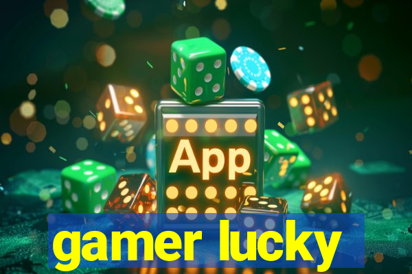 gamer lucky